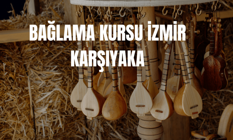 🎶İzmir Karşıyaka Bağlama Kursu 2026
