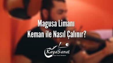 Magusa Limanı Keman ile Nasıl Çalınır? Kemanla çalınışı