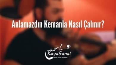 Anlamazdın Kemanla Nasıl Çalınır?