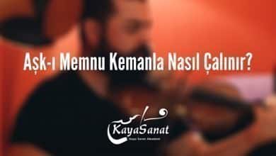 Aşk-ı Memnu Kemanla Nasıl Çalınır?