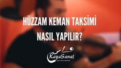 Hüzzam Keman Taksimi Nasıl Yapılır?