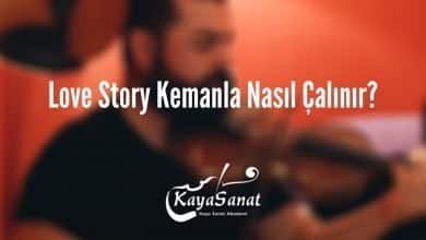Love Story Kemanla Nasıl Çalınır?