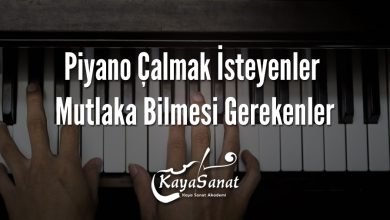 Piyano Çalmak İsteyenler Mutlaka Bilmesi Gerekenler