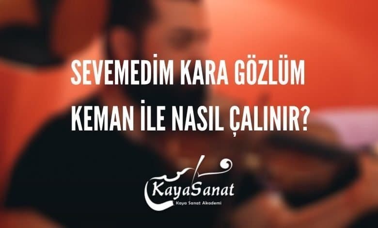 Sevemedim Kara Gözlüm Keman İle Nasıl Çalınır?