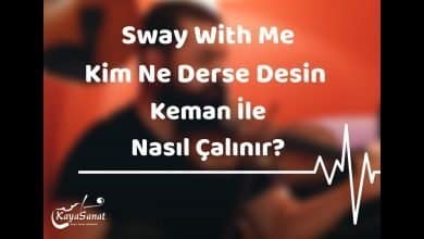 Sway With Me Kemanla Nasıl Çalınır?