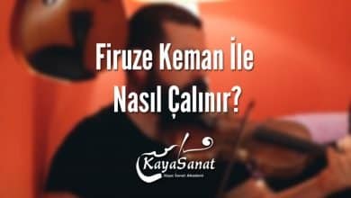 Firuze Keman İle Nasıl Çalınır?