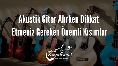 Akustik Gitar Alırken Dikkat Etmeniz Gereken Önemli Kısımlar