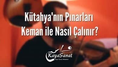 Kütahya'nın Pınarları Keman ile Nasıl Çalınır?