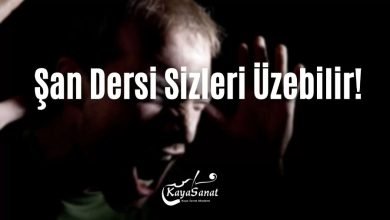 Şan Dersi Sizi Üzebilir!