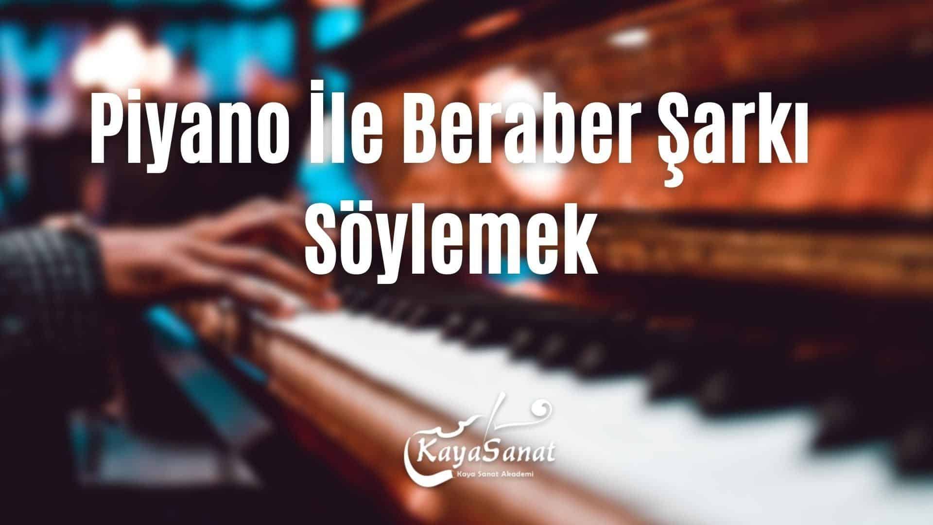 Piyano İle Beraber Şarkı Söylemek