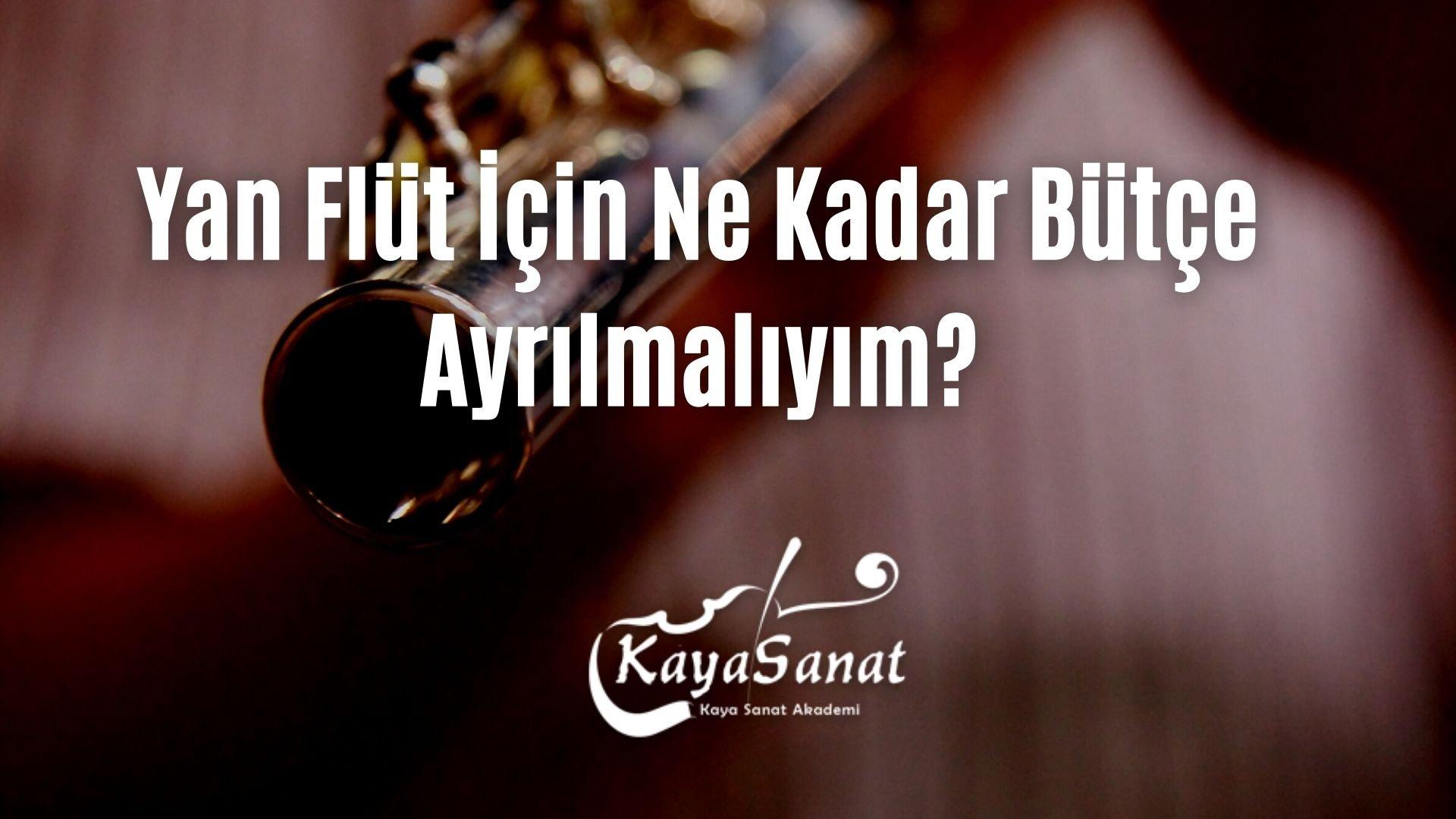 Yan Flüt İçin Ne Kadar Bütçe Ayrılmalıyım?