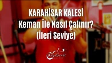 Karahisar Kalesi keman ile nasıl çalınır?