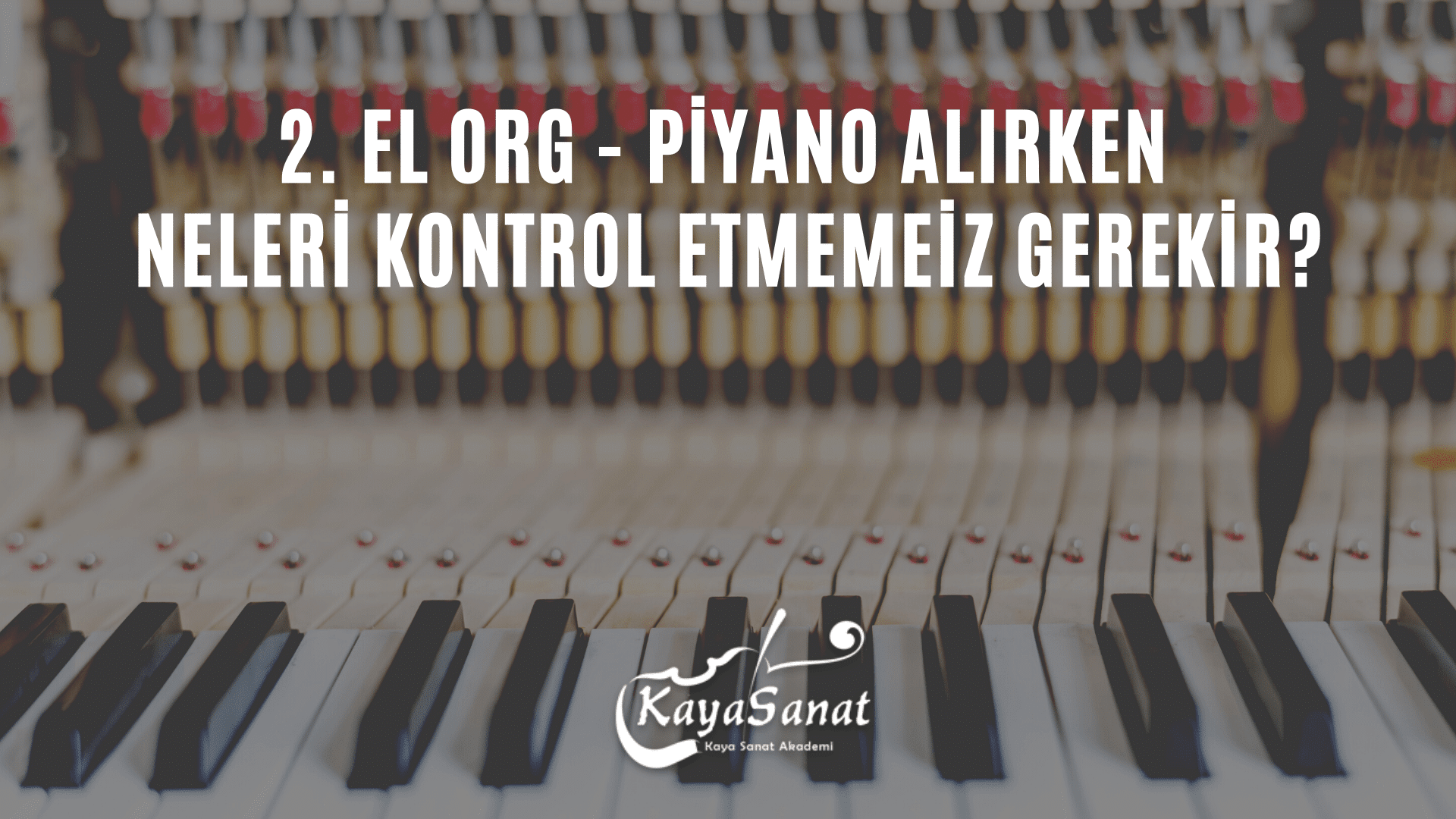 2.El Piyano - Org Alırken Neleri Kontrol Etmek Gerekir?