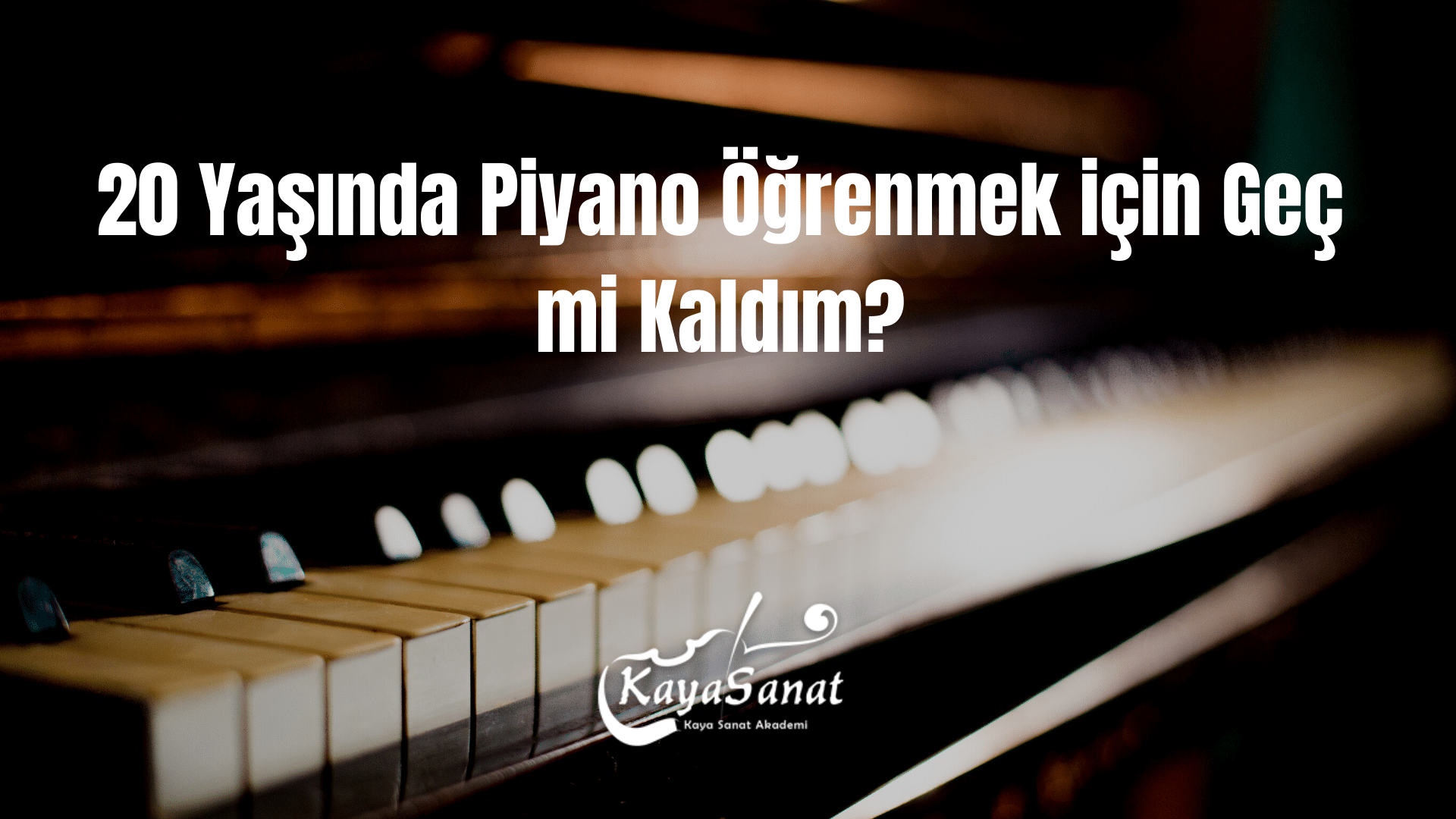 Piyano Öğrenmek için Geç mi Kaldım?