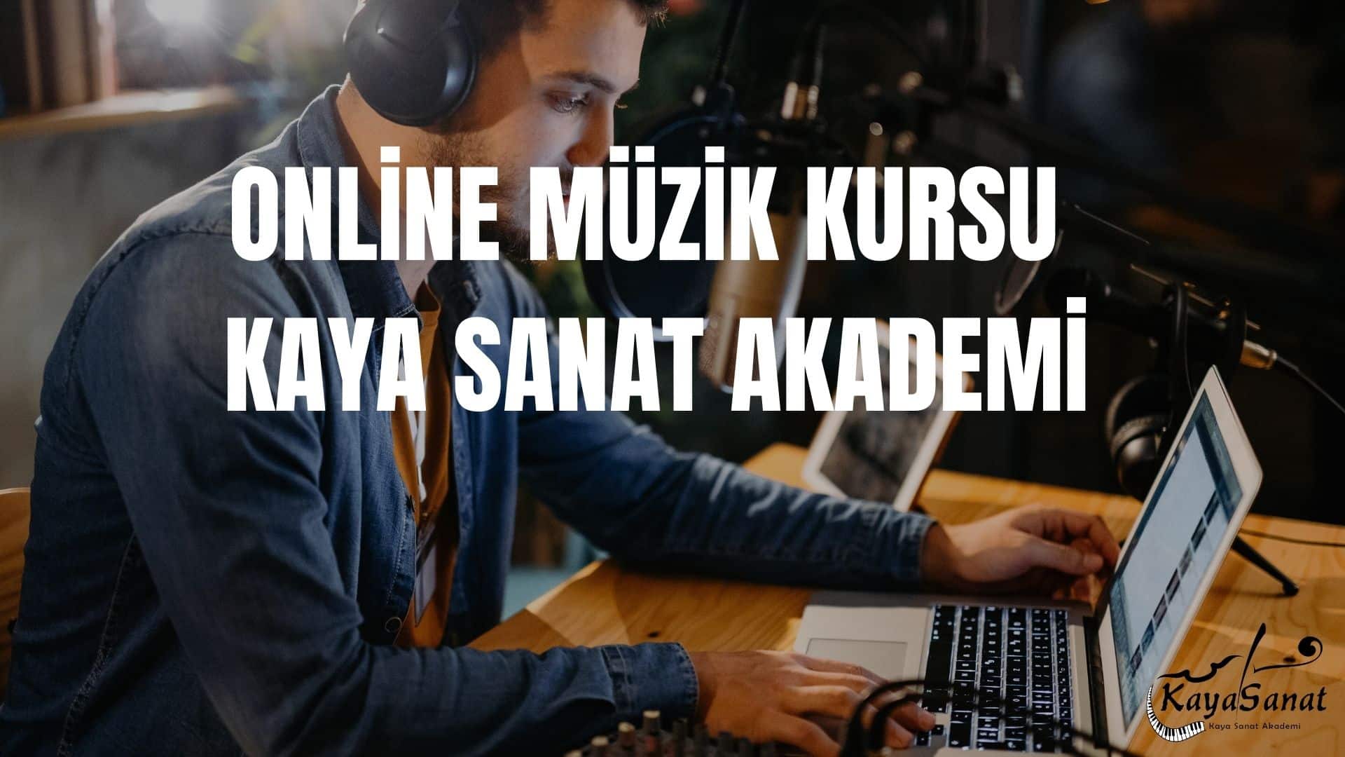 ONLİNE MÜZİK KURSU KAYA SANAT AKADEMİ