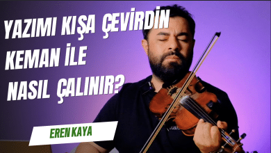 Yazımı Kışa Çevirdin Keman ile Nasıl Çalınır?