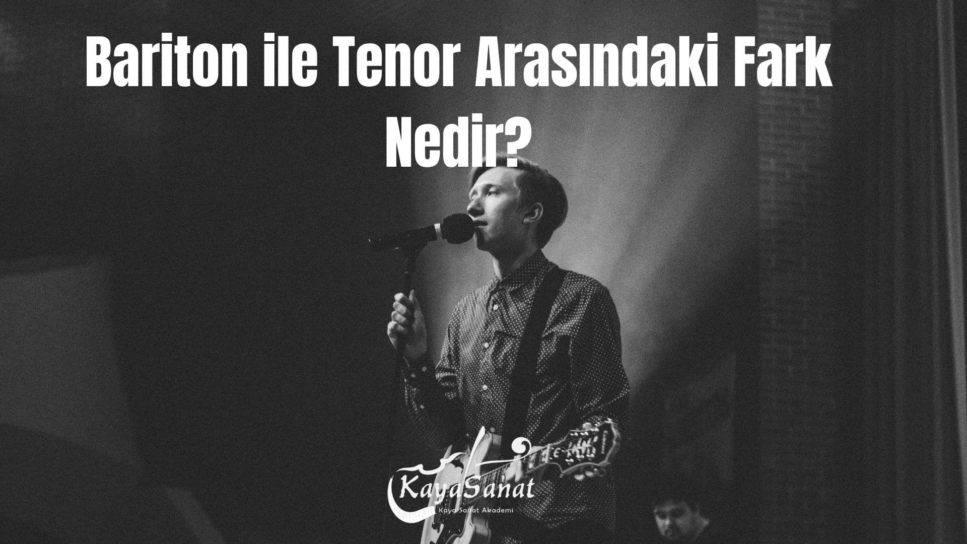 Bariton ile Tenor Arasındaki Fark Nedir?