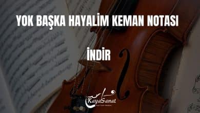 YOK BAŞKA HAYALİM KEMAN NOTASI